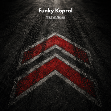 Art Work Terus Melangkah Artwork from Funky Kopral for Terus Melangkah