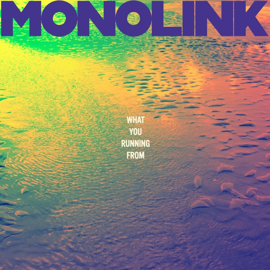 Monolink_WhatYouRunningFrom_Single_Cover_V2_4K Artwork from Monolink for What You Running From