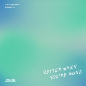 Artwork from TELYKAST for Better When You're Gone